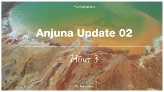 Anjuna Update 02 | HOUR 3