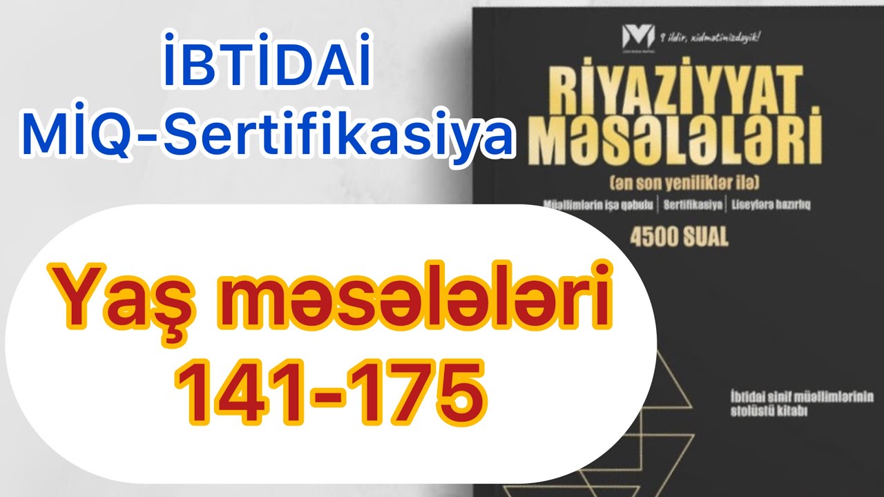 Yaş məsələləri 141-175 / MHM kitabı / İBTİDAİ MİQ-Sertifikasiya / Rasim Aliyev