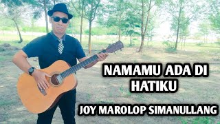 NAMAMU ADA DI HATIKU - JOY MAROLOP SIMANULLANG [official video music]