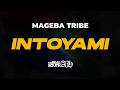 Mageba Tribe INTOYAMI Ft Leco 22Pagez