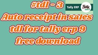 #TDL   3 Auto receipt in sales voucher for  tally erp 9 free download