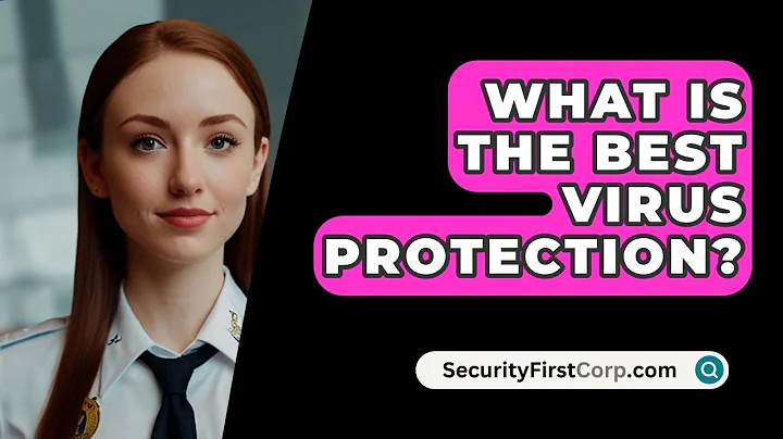 What Is The Best Virus Protection? - SecurityFirstCorp.com