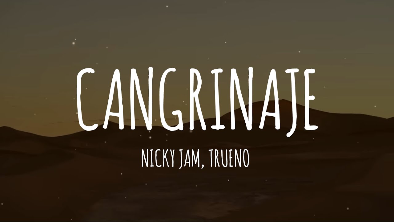 Cangrinaje - Nicky Jam x Trueno (Letra/Lyrics) - YouTube
