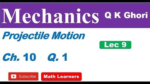 Mechanics Ch 10 motion of projectile Lec 9 Q 1 for ADP, BSc, BS Math