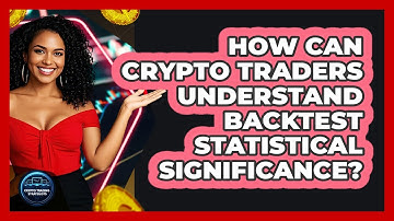 How Can Crypto Traders Understand Backtest Statistical Significance? - Crypto Trading Strategists