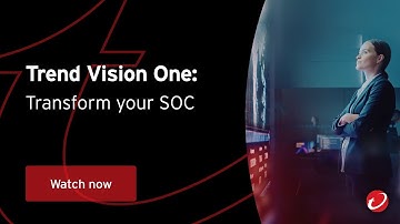 Trend Vision One: Transform your SOC