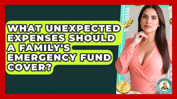 What Unexpected Expenses Should A Family's Emergency Fund Cover? - Budgeting as a Parent