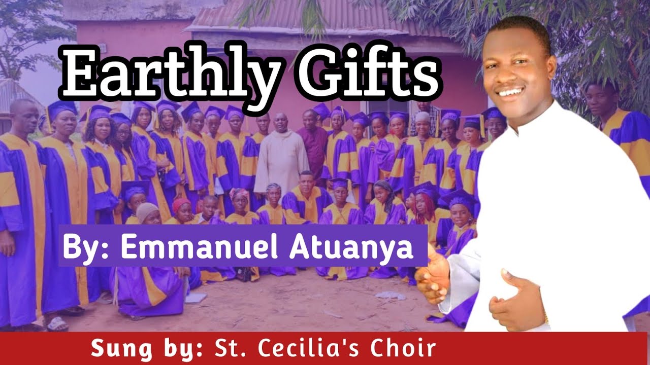 Earthly Gifts Catholic songs vol 1 composed by Emmanuel Atuanya