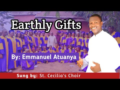 Earthly Gifts. Catholic songs vol 1 composed by Emmanuel Atuanya