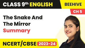 Class 9 English Chapter 5 Summary | The Snake and The Mirror Class 9 English Beehive