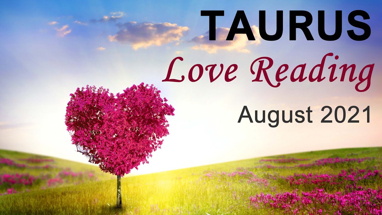 TAURUS LOVE TAROT READING - AUGUST 2021 