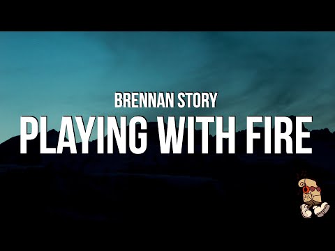 Brennan Story Playing With Fire Lyrics