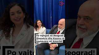 Po vajtojnë në Beograd, Shqipëria dhe Kosova të bashkuara në Amerikë