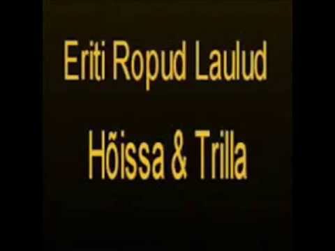 Eriti Ropud Laulud - Hõissa ja Trilla