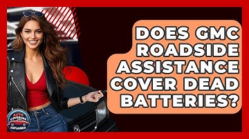 Does GMC Roadside Assistance Cover Dead Batteries? - Auto Coverage Explained