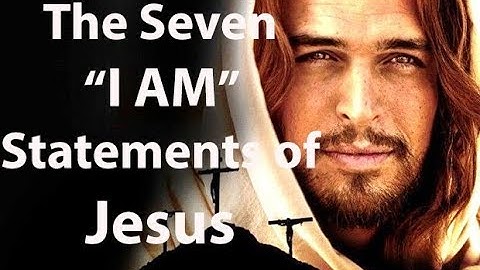 The Seven "I AM" Statements of Jesus