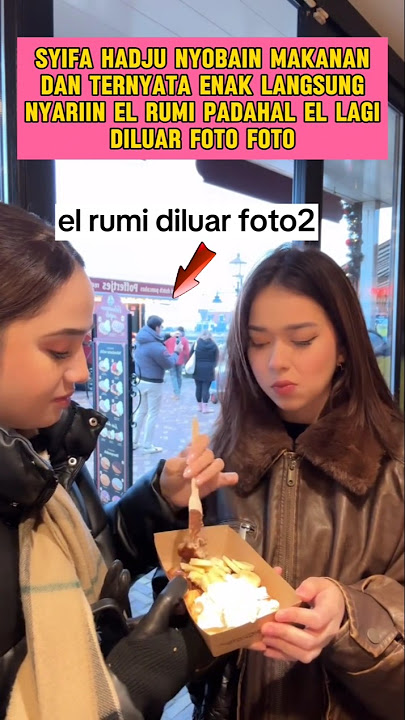 Syifa Hadju kalau ada makanan enak langsung keingat El Rumi #syifahadju #elrumi
