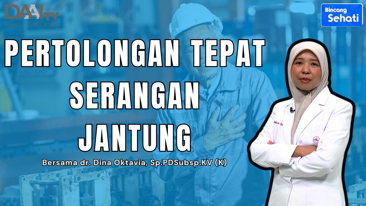 SERANGAN JANTUNG! Ini yang Harus Dilakukan! | Bincang Sehati DAAI TV