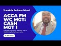 ACCA FM Cash Management 1 | Working Capital Management