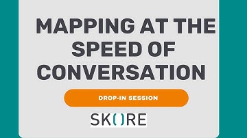 Mapping at the speed of conversation (Drop in Session )