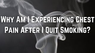 i quit smoking cigarettes now my chest hurts Keep your heart pumping for those you love: today  PUBLIC HEALTH INSIDER Pain in chest when smoking: