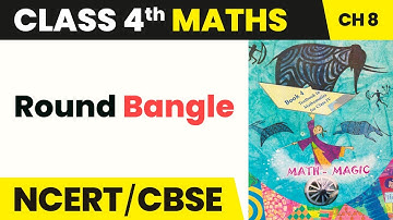 Round Bangle - Carts and Wheels | Class 4 Maths Chapter 8 | CBSE 2024-25