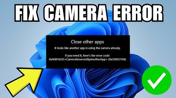 How To Fix Camera Error Code 0xA00F4243 0xC00D3704 in Windows