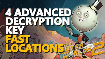 Advanced Decryption Key 4 FAST LOCATIONS The Outer Worlds 2