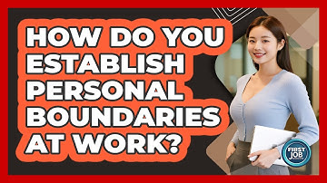 How Do You Establish Personal Boundaries At Work?