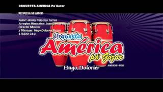 Video thumbnail of "ORQUESTA AMERICA Pa' Gozar - REGRESA MI AMOR"