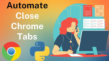Close Tabs | Chrome | Python | Automation