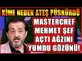 Masterchef Mehmet Yalçınkaya Açtı Ağzını Yumdu Gözünü! Mehmet Şef Kime Neden Resmen Ateş Püskürdü?