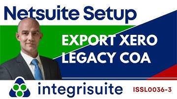 Netsuite Setup: How to export data from Xero | Export Xero Legacy CoA - ISSL0036 3