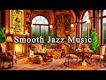 Cozy coffee shop ambience  smooth jazz musicrelaxing jazz instrumental music to work study focus