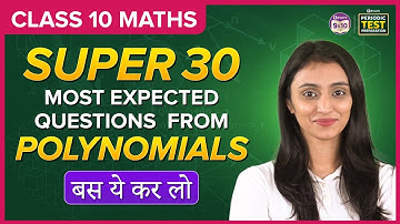 Super 30 Most Expected Questions from Polynomials | बस ये कर लो | Boards 2024