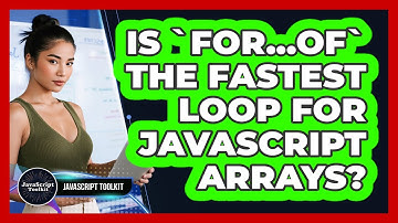 Is `for...of` The Fastest Loop For JavaScript Arrays? - JavaScript Toolkit