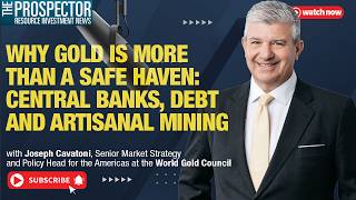 Joseph Cavatoni: Why Gold Is More Than a Safe Haven. Central Banks, Debt and Artisanal Mining