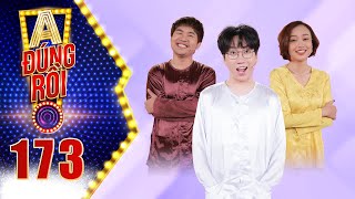 A! Đúng Rồi | Tập 173: Hạnh Thảo không cam tâm 