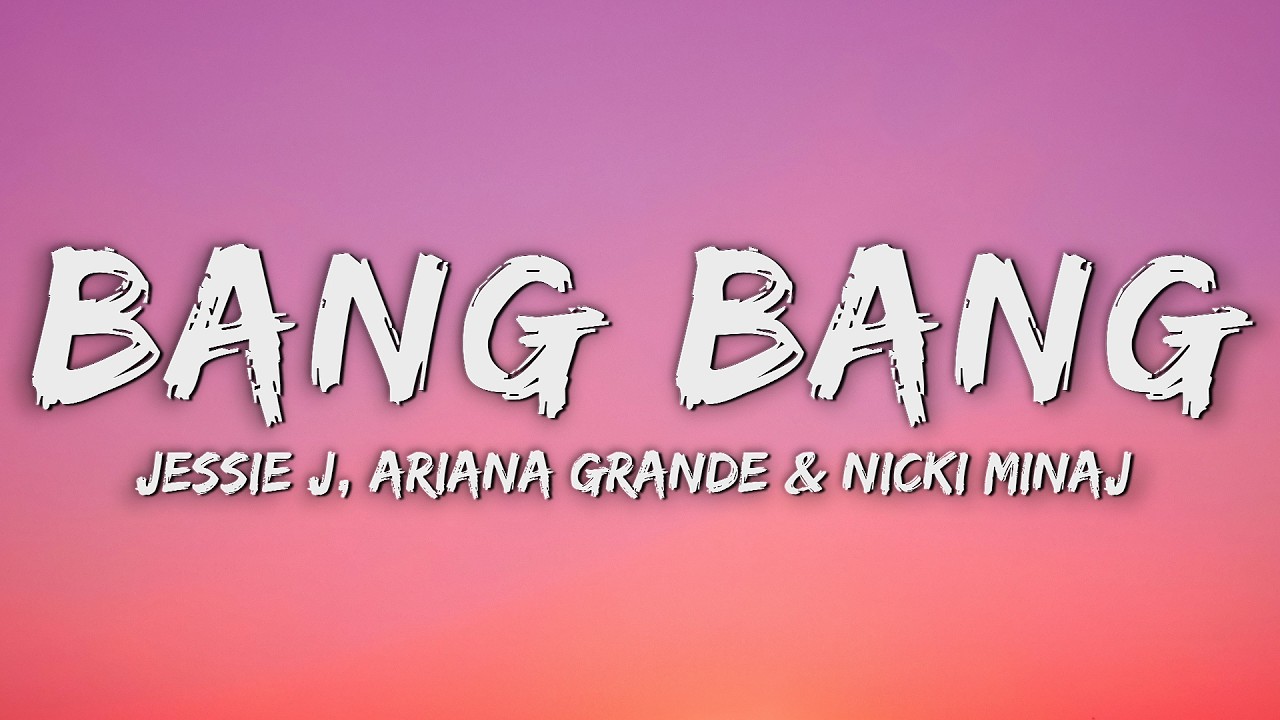 Jessie J - Bang Bang (Lyrics) ft. Ariana Grande & Nicki Minaj