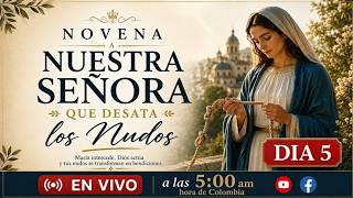 Día 5. Novena a la Virgen Desatanudos | 22 de Agosto EN VIVO 5AM | Wilson Tamayo
