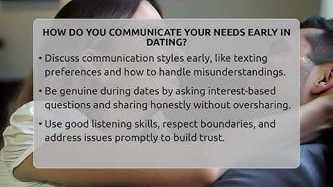 How Do You Communicate Your Needs Early In Dating? - The Love Workshop