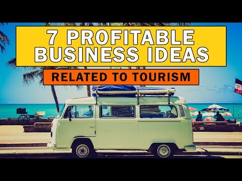 7 Profitable Business Ideas Related to Tourism