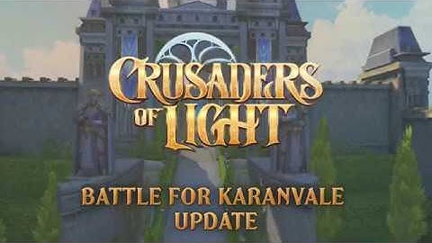 Crusaders of Light - "Battle for Karanvale" Update Trailer
