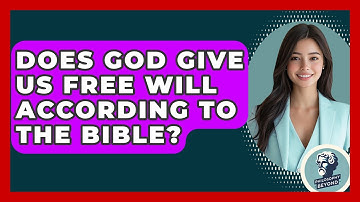 Does God Give Us Free Will According to the Bible? - Philosophy Beyond