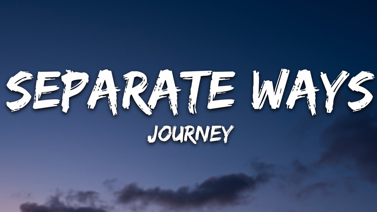 Journey   Separate Ways Worlds apart Lyrics