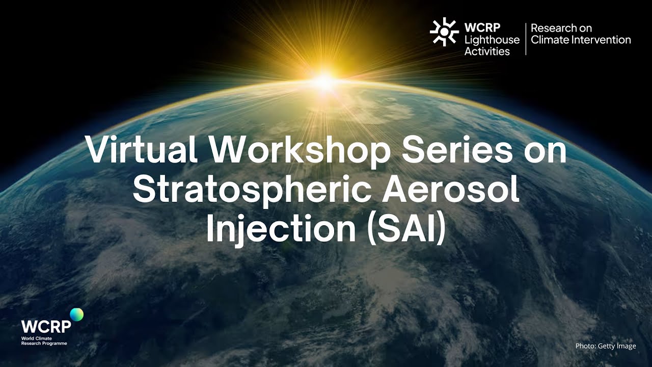 WCRP Lighthouse Activity: Virtual Workshop Series on Stratospheric Aerosol Injection (SAI)-Session 4