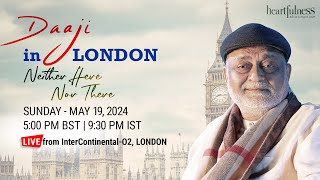 Neither Here Nor There | 19 May 2024 | 9.30 pm IST | 5 pm BST | Daaji | London