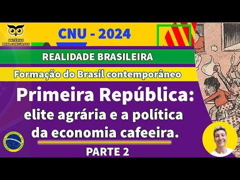 Primeira República Parte 2 - elite agrária e a política da economia cafeeira.