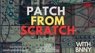 PATCH FROM SCRATCH - LIVE - w BNNY