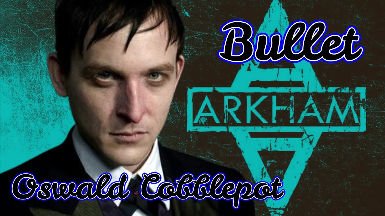 Oswald Cobblepot - Bullet